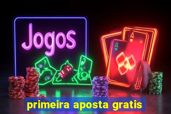 primeira aposta gratis